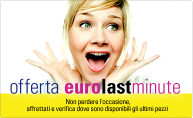 LE OFFERTE EURO LAST MINUTE