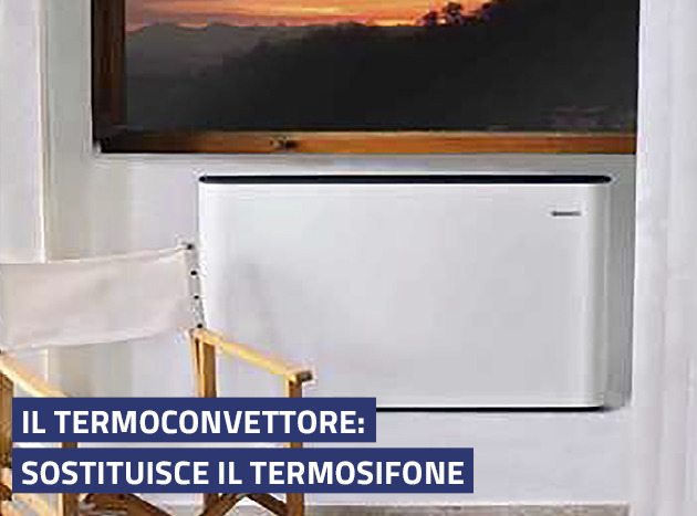 Il termoconvettore: sostituisce il termosifone.