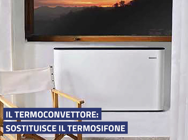 Il termoconvettore: sostituisce il termosifone.