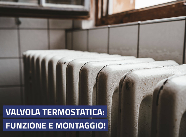 Valvola termostatica: funzione e montaggio!