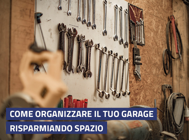 Come organizzare il tuo garage risparmiando spazio