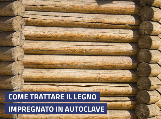 Come trattare il legno impregnato in autoclave