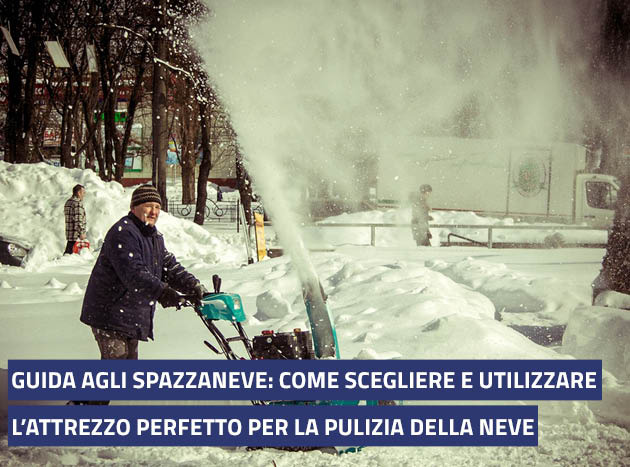 Guida agli spazzaneve: come scegliere e utilizzare